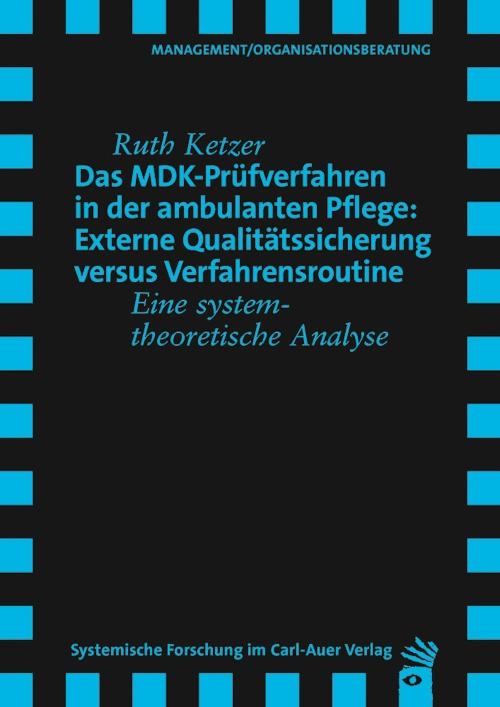 Cover-Bild Das MDK-Prüfverfahren in der ambulanten Pflege: Externe Qualitätssicherung versus Verfahrensroutine