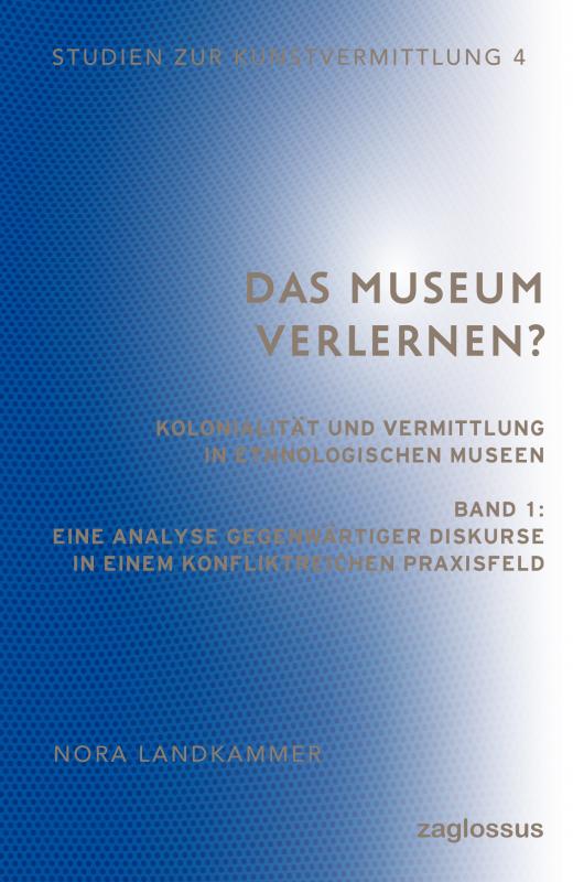 Cover-Bild Das Museum verlernen? Kolonialität und Vermittlung in ethnologischen Museen (Band 1)