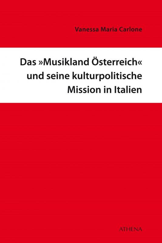 Cover-Bild Das »Musikland Österreich« und seine kulturpolitische Mission in Italien