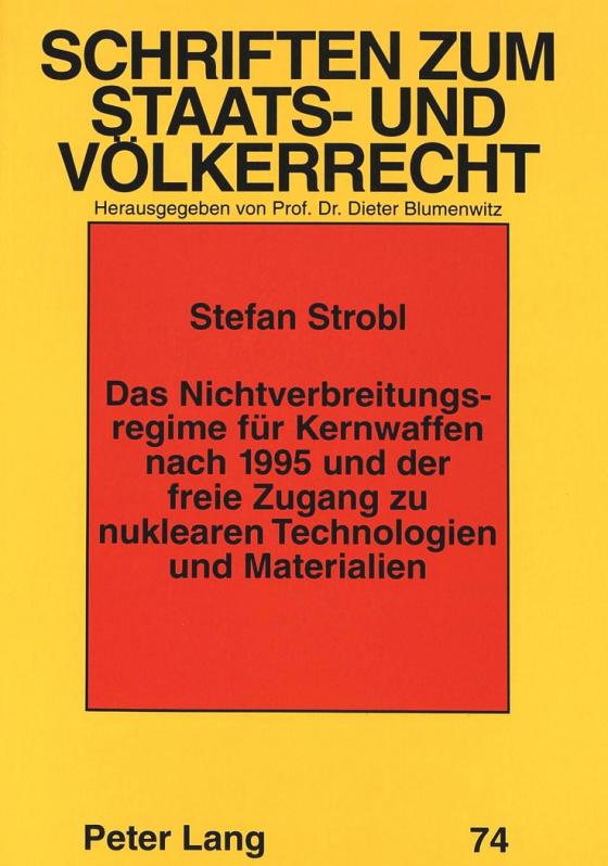 Cover-Bild Das Nichtverbreitungsregime für Kernwaffen nach 1995 und der freie Zugang zu nuklearen Technologien und Materialien