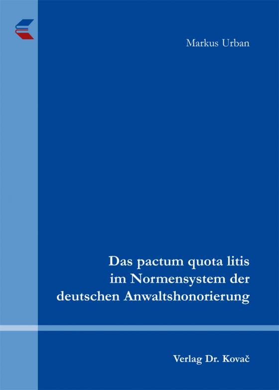 Cover-Bild Das pactum quota litis im Normensystem der deutschen Anwaltshonorierung