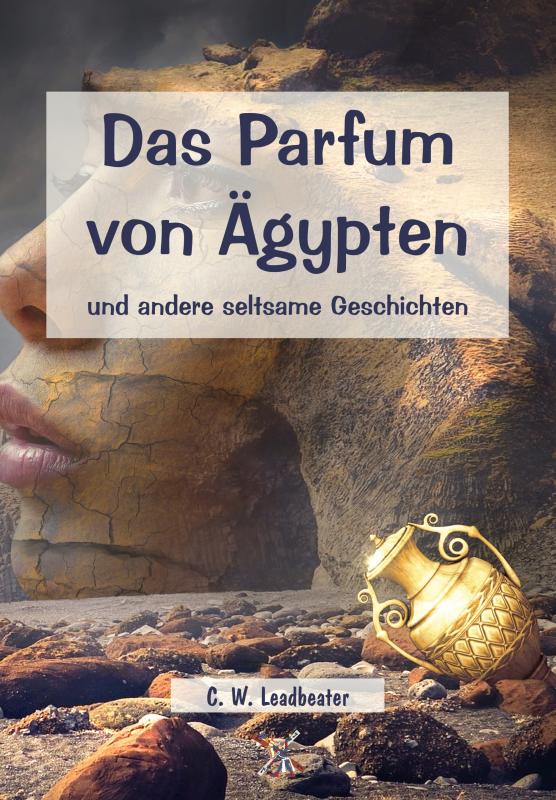 Cover-Bild Das Parfum von Ägypten und andere seltsame Geschichten