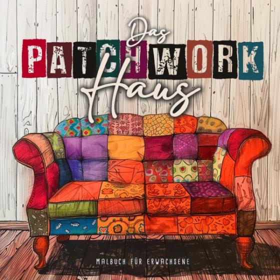 Cover-Bild Das Patchwork Haus Malbuch für Erwachsene