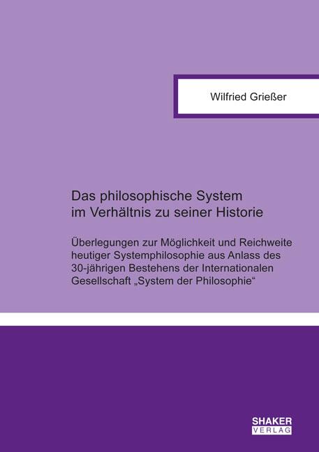 Cover-Bild Das philosophische System im Verhältnis zu seiner Historie