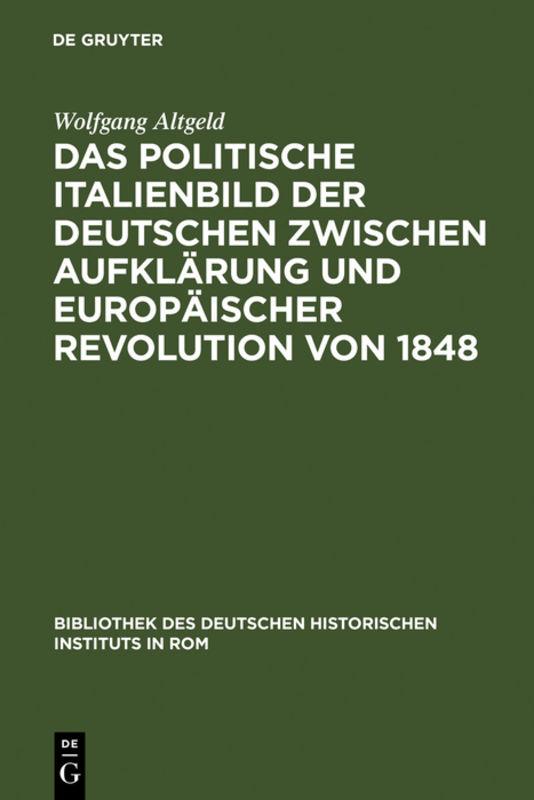 Cover-Bild Das politische Italienbild der Deutschen zwischen Aufklärung und europäischer Revolution von 1848
