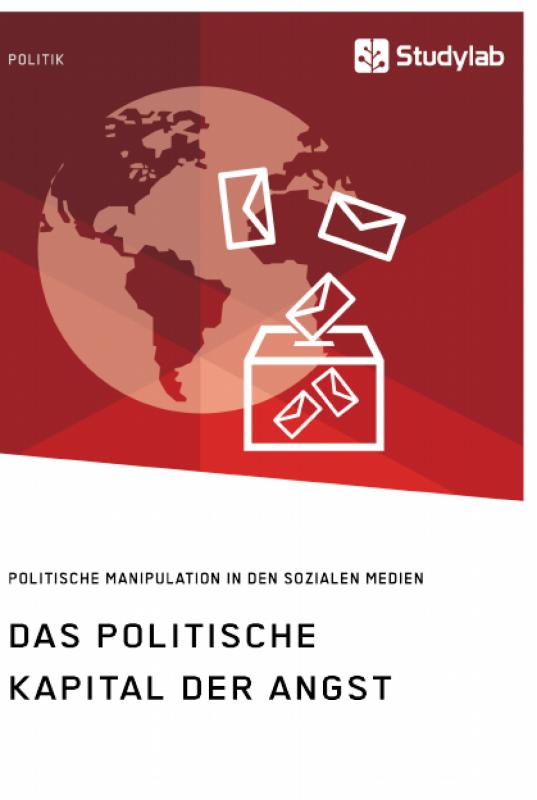 Cover-Bild Das politische Kapital der Angst. Politische Manipulation in den sozialen Medien