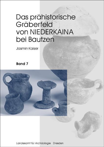 Cover-Bild Das prähistorische Gräberfeld von Niederkaina bei Bautzen / Das prähistorische Gräberfeld von Niederkaina bei Bautzen