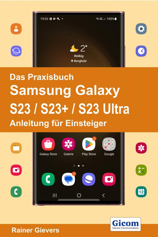 Cover-Bild Das Praxisbuch Samsung Galaxy S23 / S23+ / S23 Ultra - Anleitung für Einsteiger