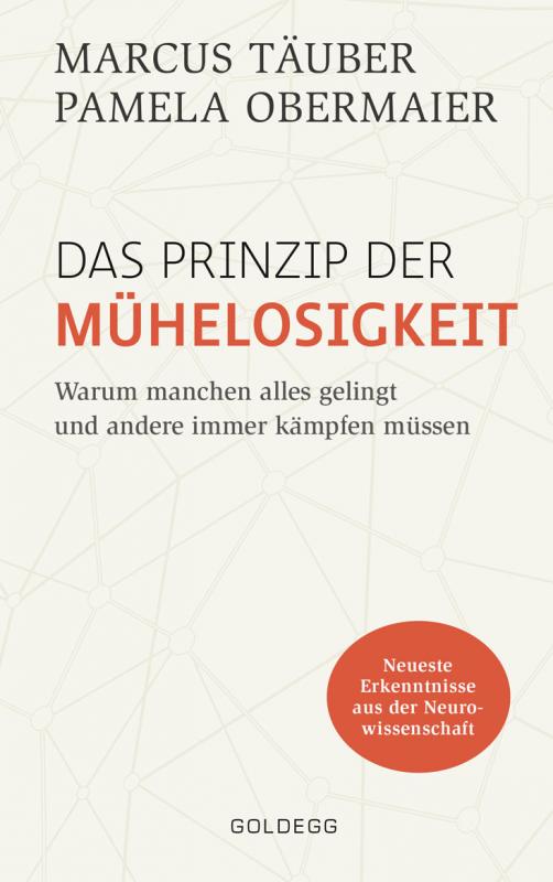 Cover-Bild Das Prinzip der Mühelosigkeit: Warum manchen alles gelingt und andere immer kämpfen müssen. Mit Erkenntnissen der Neurowissenschaft zu mehr Selbstbewusstsein, Resilienz, Erfolg und Zufriedenheit