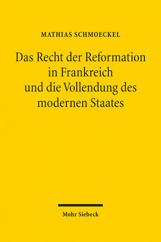 Cover-Bild Das Recht der Reformation in Frankreich und die Vollendung des modernen Staates