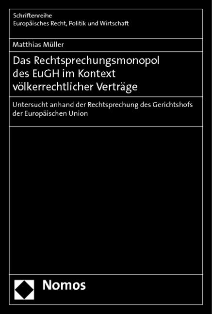 Cover-Bild Das Rechtsprechungsmonopol des EuGH im Kontext völkerrechtlicher Verträge