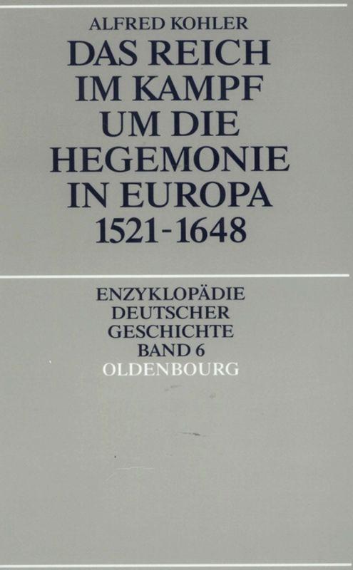 Cover-Bild Das Reich im Kampf um die Hegemonie in Europa 1521-1648
