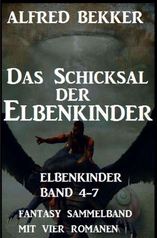 Cover-Bild Das Schicksal der Elbenkinder: Elbenkinder Band 4-7: Fantasy Sammelband