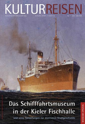 Cover-Bild Das Schifffahrtsmuseum in der Kieler Fischhalle und seine Sammlungen zur maritimen Stadtgeschichte