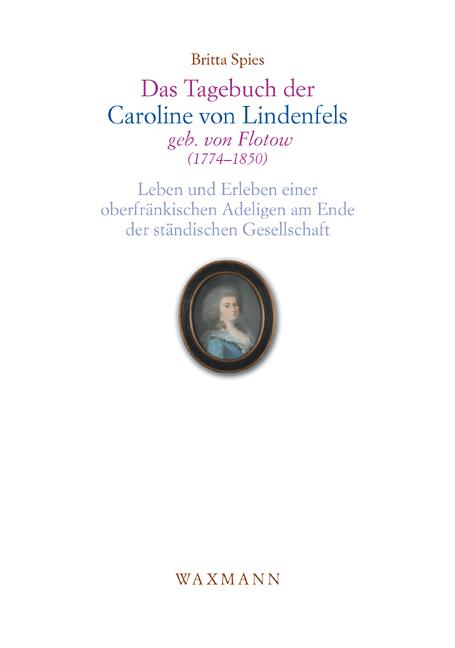 Cover-Bild Das Tagebuch der Caroline von Lindenfels, geb. von Flotow (1774–1850)