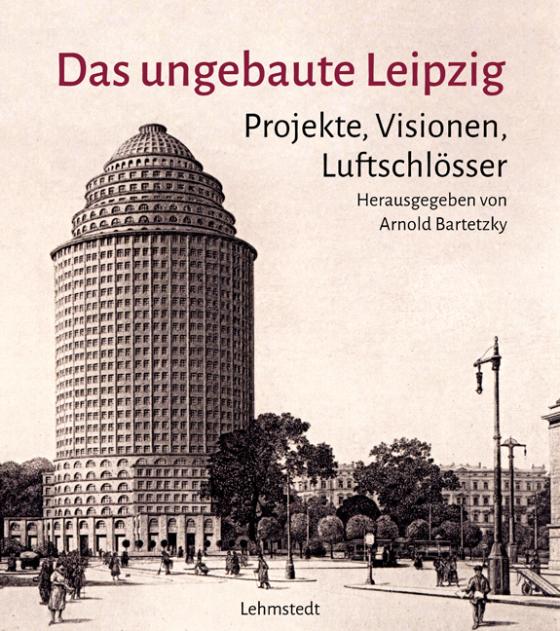 Cover-Bild Das ungebaute Leipzig