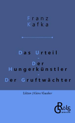 Cover-Bild Das Urteil | Der Hungerkünstler | Der Gruftwächter