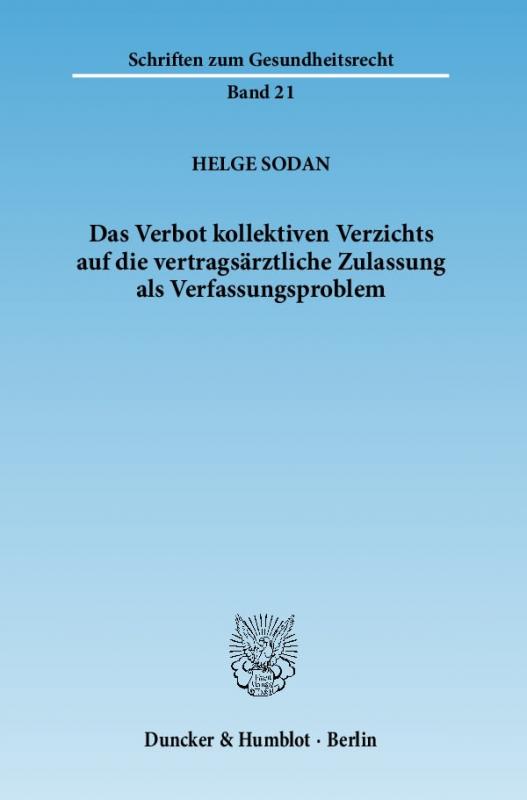 Cover-Bild Das Verbot kollektiven Verzichts auf die vertragsärztliche Zulassung als Verfassungsproblem.