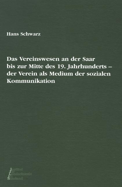 Cover-Bild Das Vereinswesen an der Saar bis zur Mitte des 19. Jahrhunderts