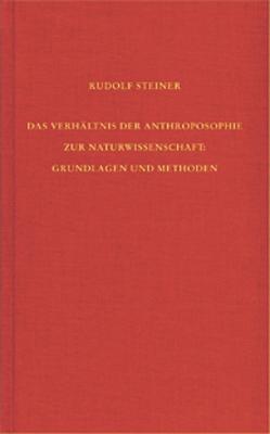 Cover-Bild Das Verhältnis der Anthroposophie zur Naturwissenschaft. Grundlagen und Methoden