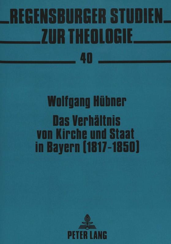 Cover-Bild Das Verhältnis von Kirche und Staat in Bayern (1817-1850)
