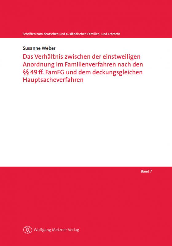 Cover-Bild Das Verhältnis zwischen der einstweiligen Anordnung im Familienverfahren nach den §§ 49ff. FamFG und dem deckungsgleichen Hauptsacheverfahren