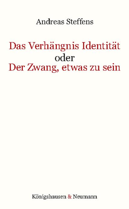 Cover-Bild Das Verhängnis Identität oder Der Zwang, etwas zu sein