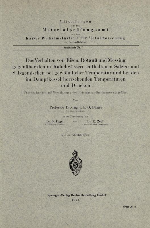 Cover-Bild Das Verhalten von Eisen, Rotguß und Messing gegenüber den in Kaliabwässern enthaltenen Salzen und Salzgemischen bei gewöhnlicher Temperatur und bei den im Dampfkessel herrschenden Temperaturen und Drücken