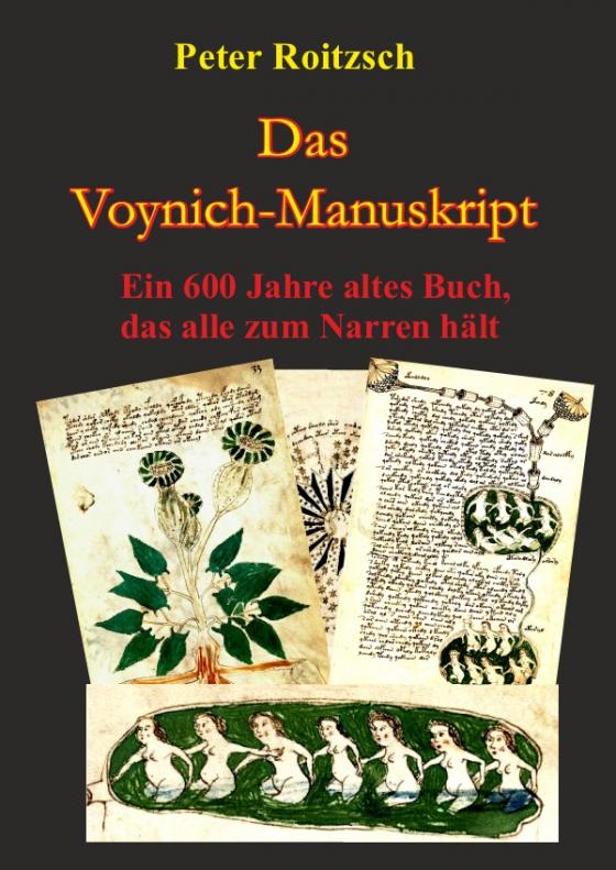 Cover-Bild Das Voynich-Manuskript - Ein 600 Jahre altes Buch, dass alle zum Narren hält