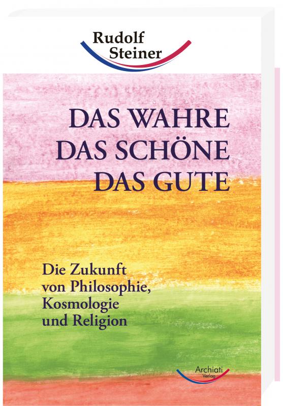 Cover-Bild Das Wahre, das Schöne, das Gute