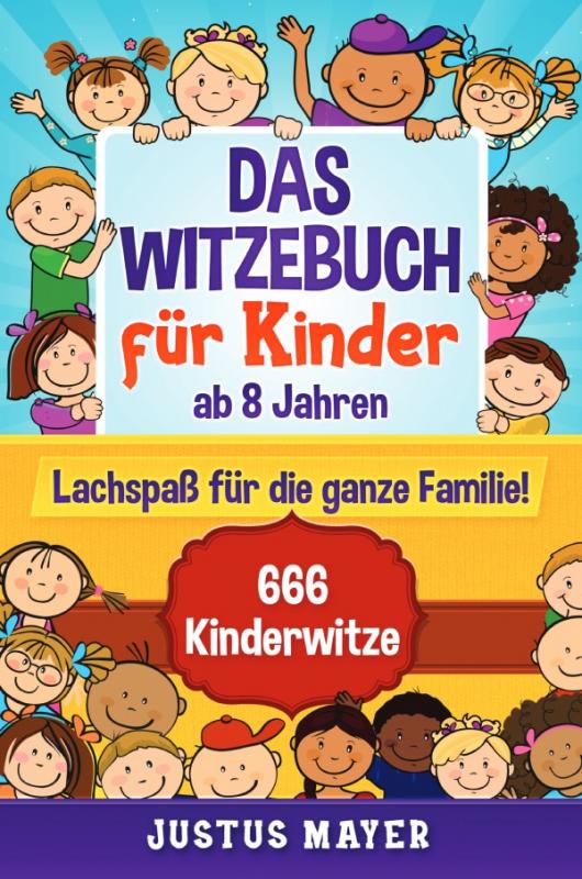 Das Witzebuch für Kinder: ab 8 Jahren. Lachspaß für die ganze Familie