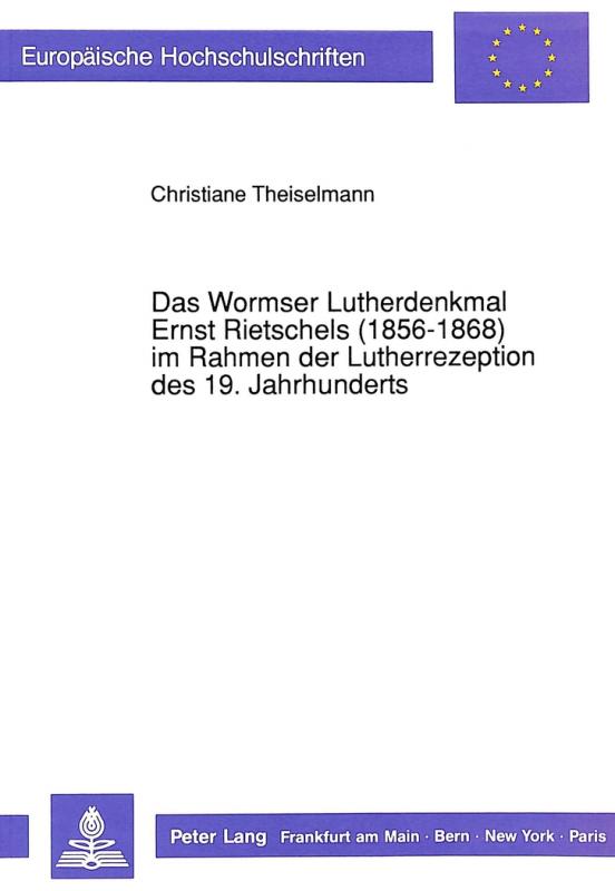 Cover-Bild Das Wormser Lutherdenkmal Ernst Rietschels (1856-1868) im Rahmen der Lutherrezeption des 19. Jahrhunderts