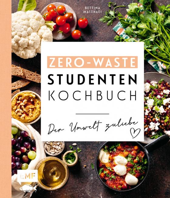 Cover-Bild Das Zero-Waste-Studentenkochbuch – Der Umwelt zuliebe