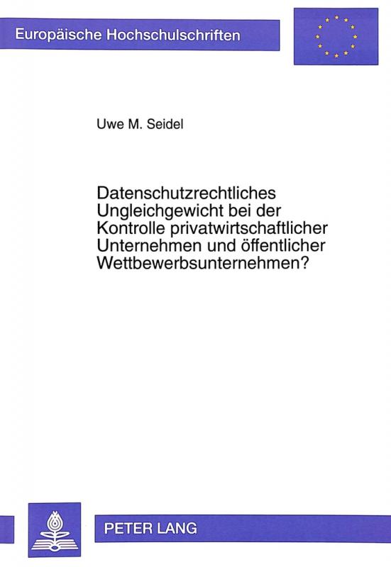 Cover-Bild Datenschutzrechtliches Ungleichgewicht bei der Kontrolle privatwirtschaftlicher Unternehmen und öffentlicher Wettbewerbsunternehmen?