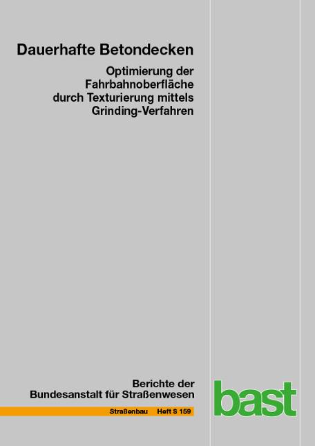 Cover-Bild Dauerhafte Betondecken - Optimierung der Fahrbahnoberfläche durch Texturierung mittels Grinding-Verfahren