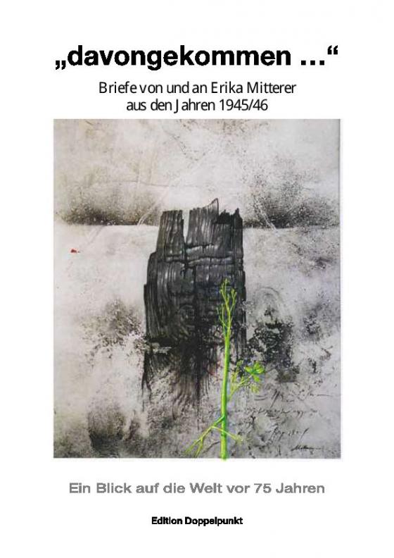 Cover-Bild "davongekommen" - Briefe von und an Erika Mitterer aus den Jahren 1945/46