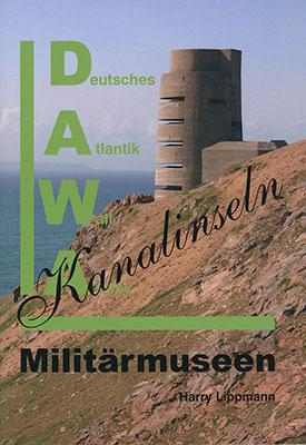 Cover-Bild DAWA Sonderbände. Deutsches Atlantikwall-Archiv / Militärmuseen auf den Kanalinseln