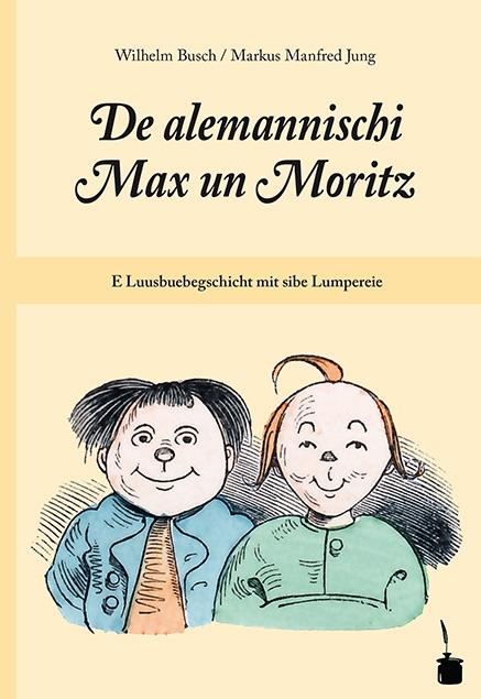 Cover-Bild De alemannischi Max un Moritz. E Luusbuebegschicht mit sibe Lumpereie