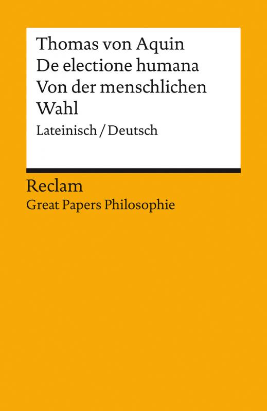 Cover-Bild De electione humana / Von der menschlichen Wahl. Lateinisch/Deutsch. [Great Papers Philosophie]