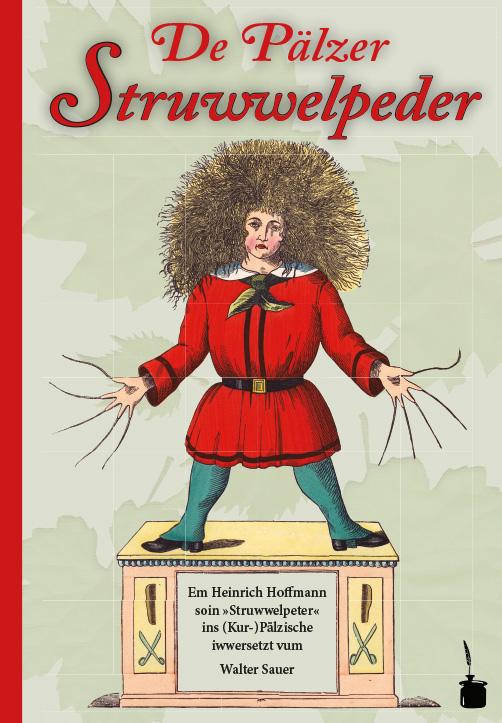 Cover-Bild De Pälzer Struwwelpeder. Em Heinrich Hoffmann soin »Struwwelpeter« ins (Kur-)Pälzische iwwersetzt