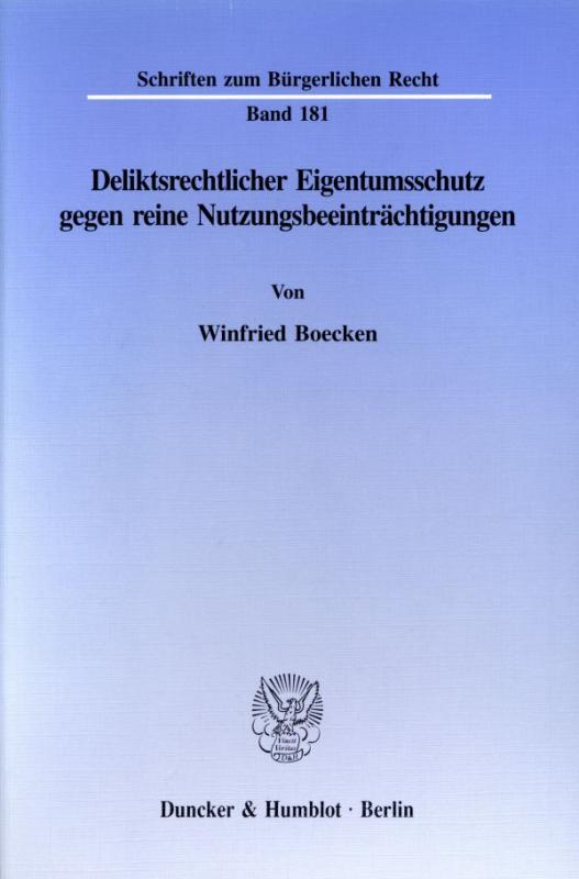 Cover-Bild Deliktsrechtlicher Eigentumsschutz gegen reine Nutzungsbeeinträchtigungen.