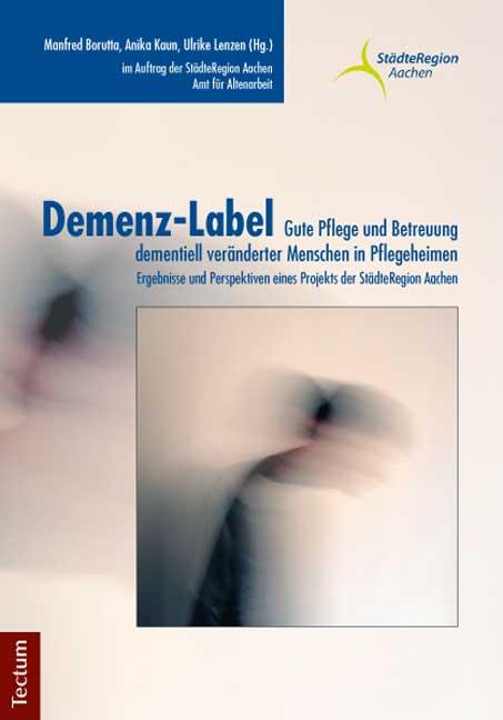 Cover-Bild Demenz-Label - Gute Pflege und Betreuung dementiell veränderter Menschen in Pflegeheimen