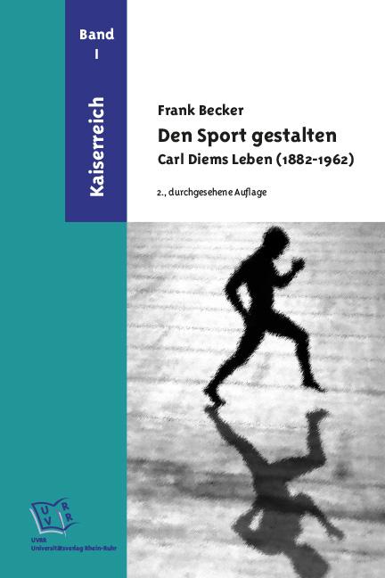 Cover-Bild Den Sport gestalten. Carl Diems Leben (1882-1962)