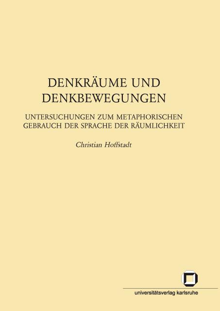 Cover-Bild Denkräume und Denkbewegungen : Untersuchungen zum metaphorischen Gebrauch der Sprache der Räumlichkeit