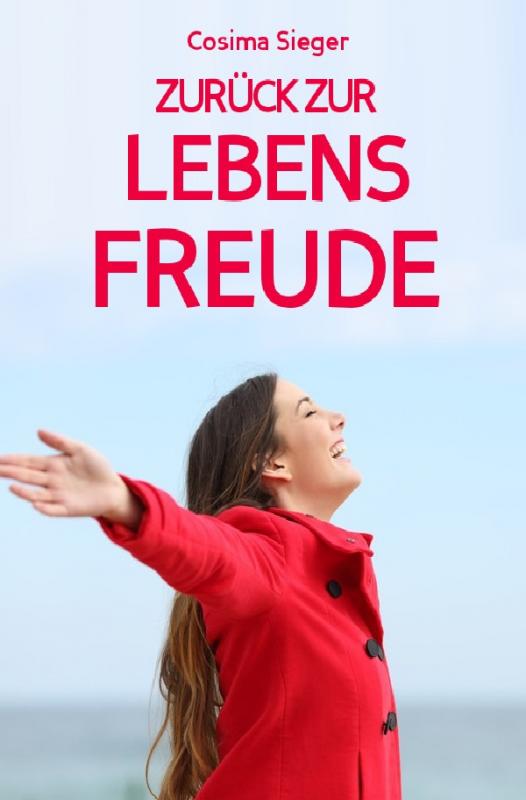 Cover-Bild Depressionen: DER WEG ZURÜCK ZUR LEBENSFREUDE! 10 Tipps, wie Sie zurück zu sich und Ihren wahren Wünschen finden, sich von Unzufriedenheit befreien, leichte Depressionen überwinden, Ihren eigenen Weg finden und ein erfülltes Leben führen