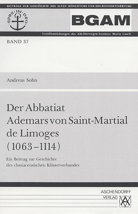 Cover-Bild Der Abbatiat Ademars von Saint-Martial de Limoges (1063-1114)