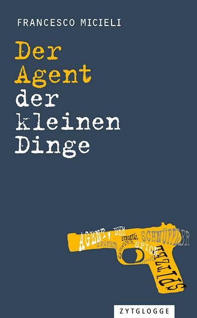 Cover-Bild Der Agent der kleinen Dinge