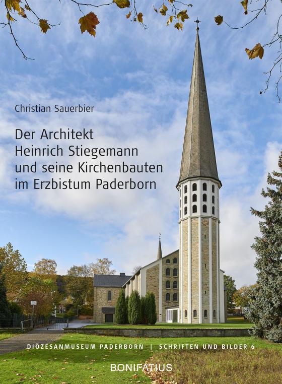 Cover-Bild Der Architekt Heinrich Stiegemann und seine Kirchbauten im Erzbistum Paderborn