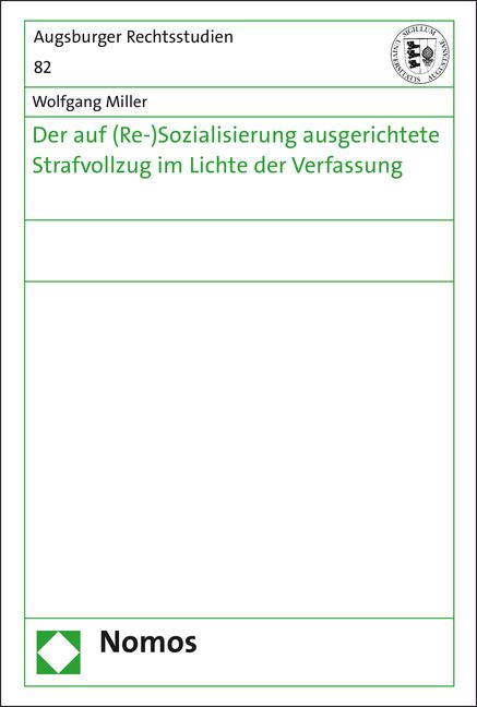 Cover-Bild Der auf (Re-)Sozialisierung ausgerichtete Strafvollzug im Lichte der Verfassung