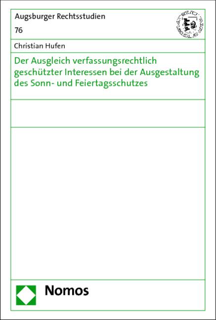 Cover-Bild Der Ausgleich verfassungsrechtlich geschützter Interessen bei der Ausgestaltung des Sonn- und Feiertagsschutzes